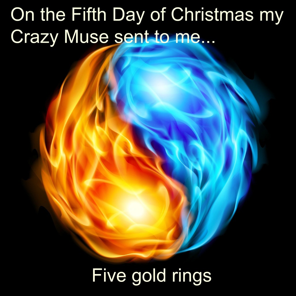 On the Fifth Day of Christmas my Crazy Muse sent to me…